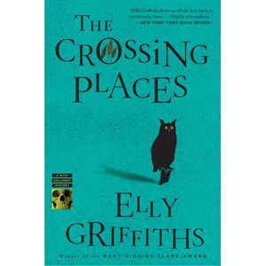 The Crossing Places: The First Ruth Galloway Mystery -- Elly Griffiths